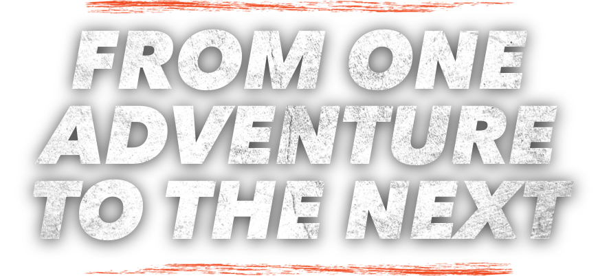                             From one adventure to the next
                        